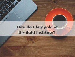 How do I buy gold at the Gold Institute?